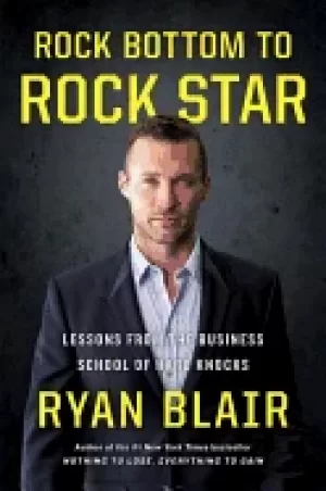 Image of rock bottom to rock star lessons from the business school of hard knocks