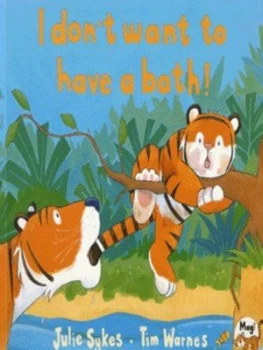 Image of I Dont Want to Have a Bath by Julie Sykes and Tim Warnes Paperback