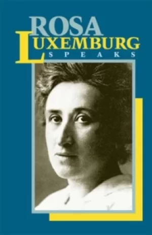 Image of Rosa Luxemburg Speaks by Rosa Luxemburg