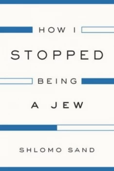 Image of How I Stopped Being a Jew by Shlomo Sand Hardback