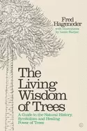 Image of living wisdom of trees a guide to the natural history symbolism and healing