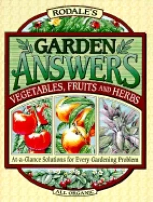 Image of rodales garden answers vegetables fruits and herbs at a glance solutions f
