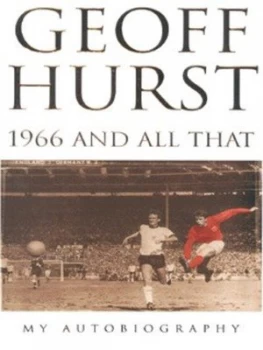 Image of 1966 and All That by Geoff Hurst and Michael Hart Hardback