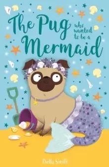 Image of The Pug Who Wanted to Be a Mermaid