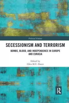 Image of Secessionism and TerrorismBombs Blood and Independence in Europe and Eurasia