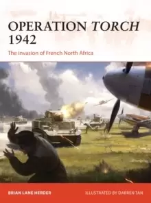 Image of Operation Torch 1942 : The invasion of French North Africa