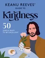 Image of keanu reeves guide to kindness 50 simple ways to be excellent