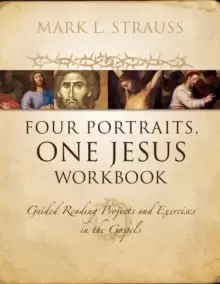 Image of Four Portraits, One Jesus Workbook : Guided Reading Projects and Exercises in the Gospels