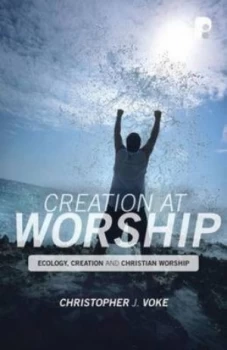 Image of Creation at Worship by Christopher J Voke Paperback