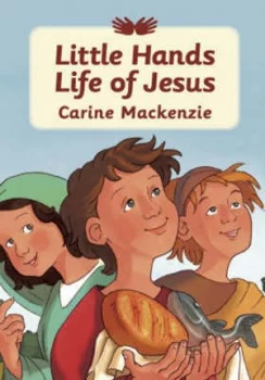 Image of Little Hands Life of Jesus by Carine Mackenzie Hardback