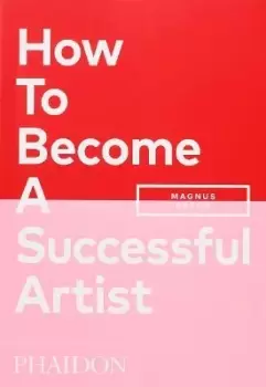 Image of How To Become A Successful Artist by Magnus Resch