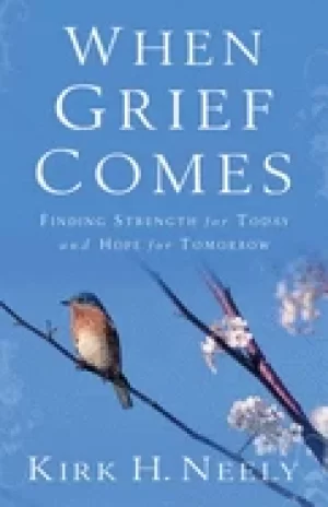 Image of when grief comes finding strength for today and hope for tomorrow