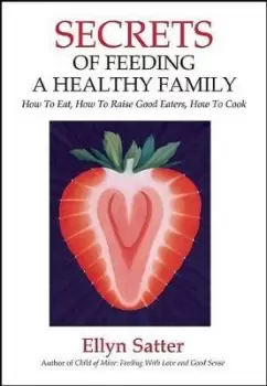 Image of Secrets of Feeding a Healthy Family by Ellyn Satter