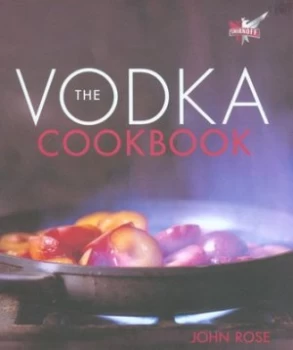 Image of The Vodka Cookbook by John Rose and Simon De Courcy Wheeler Hardback