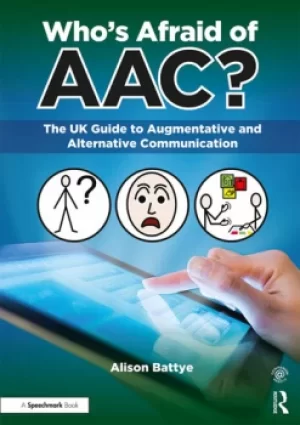 Image of Who's Afraid of AAC?The UK Guide to Augmentative and Alternative Communication