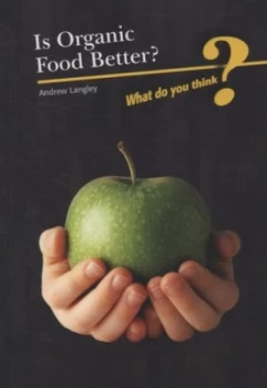 Image of Is Organic Food Better by Andrew Langley Book