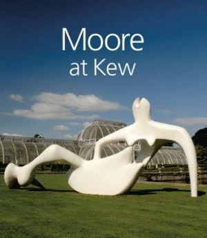 Image of Moore at Kew by Anita Feldman Book