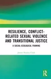 Image of Resilience Conflict-Related Sexual Violence and Transitional Justice A Social-Ecological Framing