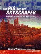 Image of pig and the skyscraper chicago a history of our future