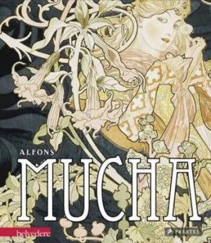 Image of Alphonse Mucha by Alphonse Mucha and Agnes Husslein-Arco Hardback