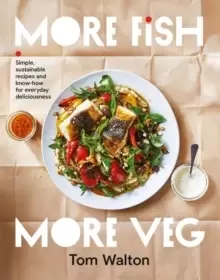 Image of More Fish, More Veg : Simple, sustainable recipes and know-how for everyday deliciousness