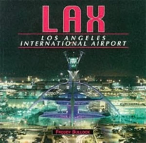 Image of Lax - Los Angeles International Airport by Freddy Bullock Paperback