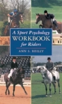 Image of A Sport Psychology Workbook for Riders by Ann S Reilly Hardback