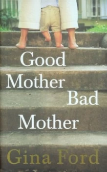 Image of Good Mother Bad Mother by Gina Ford Hardback