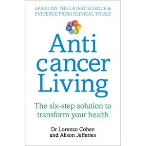 Image of Anticancer Living: Six weeks to a new way of life by Lorenzo Cohen, Alison Jefferies (Paperback, 2017)