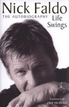 Image of Life Swings by Nick Faldo Hardback
