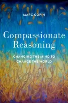 Image of Compassionate Reasoning : Changing the Mind to Change the World