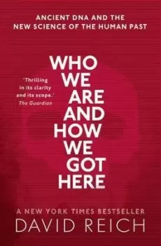 Image of Who we are and how we got here by David Reich
