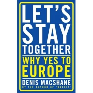 Image of Let's Stay Together : Why Yes to Europe