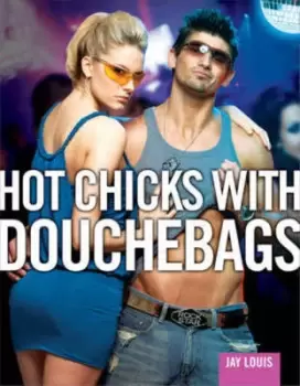 Image of Hot chicks with douchebags by Jay Louis
