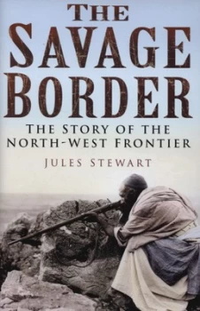 Image of The Savage Border by Jules Stewart Hardback