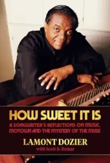 Image of How Sweet It Is : A Songwriter's Reflections on Music, Motown and the Mystery of the Muse