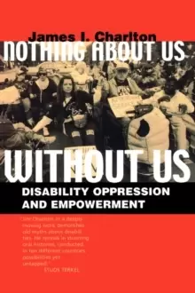 Image of Nothing About Us Without Us : Disability Oppression and Empowerment