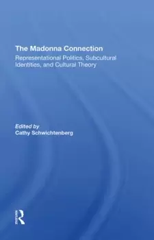 Image of The Madonna ConnectionRepresentational Politics Subcultural Identities And Cultural Theory