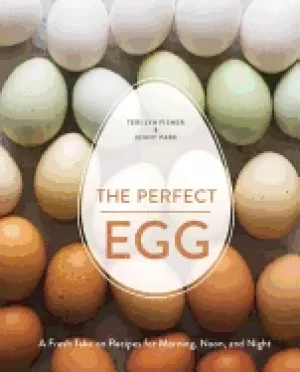Image of perfect egg a fresh take on recipes for morning noon and night a cookbook