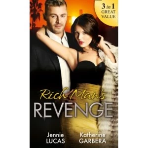 Image of Rich Mans Revenge : Dealing Her Final Card / Seducing His Opposition / a Reputation for Revenge