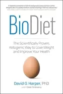 Image of biodiet the scientifically proven ketogenic way to lose weight and improve