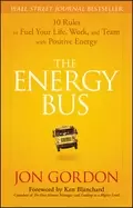 Image of energy bus 10 rules to fuel your life work and team with positive energy