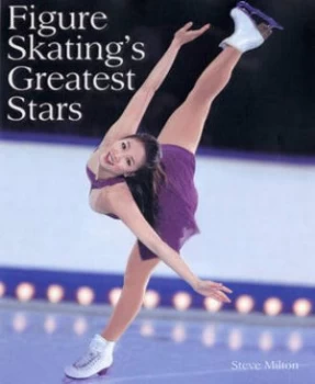 Image of Figure Skatings Greatest Stars by Steve Milton Book