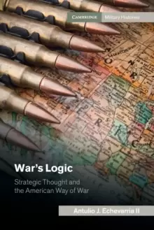 Image of War's Logic : Strategic Thought and the American Way of War