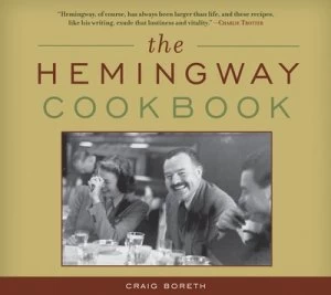 Image of The Hemingway Cookbook by Craig Boreth