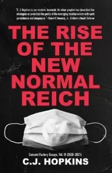 Image of The Rise of the New Normal Reich by C J Hopkins
