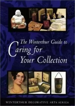 Image of The Winterthur guide to caring for your collection by Gregory J Landrey