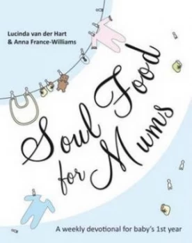 Image of Soul Food for Mums by Lucinda Van Der Hart and Anna France-Williams Paperback