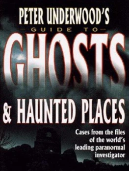 Image of Peter Underwoods Guide to Ghosts and Haunted Places by Peter Underwood Hardback