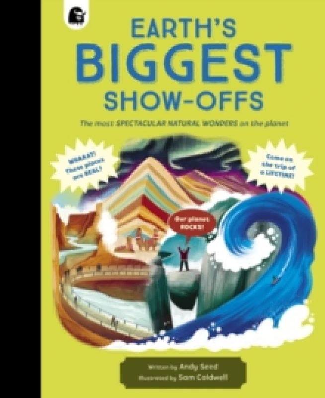 Image of Earth's BIGGEST Show-Offs : The most SPECTACULAR natural wonders on the planet Hardback